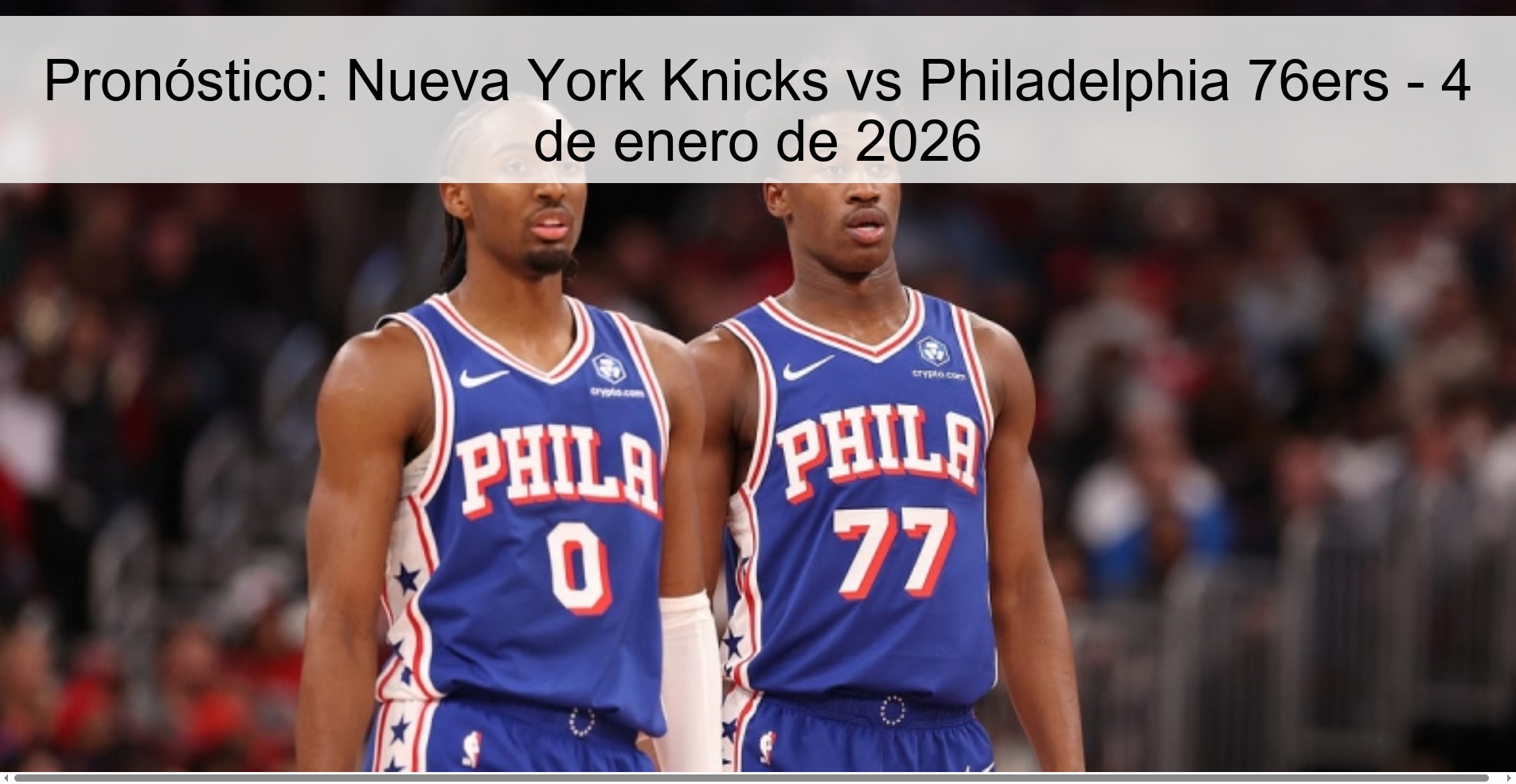 Pronóstico: Nueva York Knicks vs Philadelphia 76ers - 4 de enero de 2026
