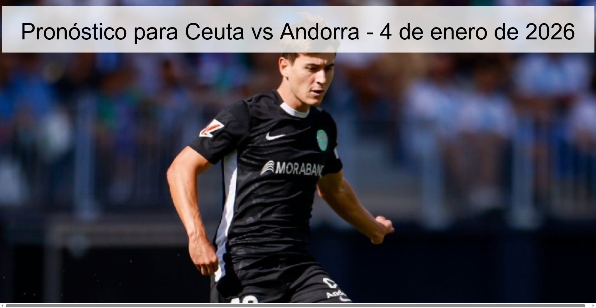 Prediction for Ceuta vs Andorra - January 4, 2026