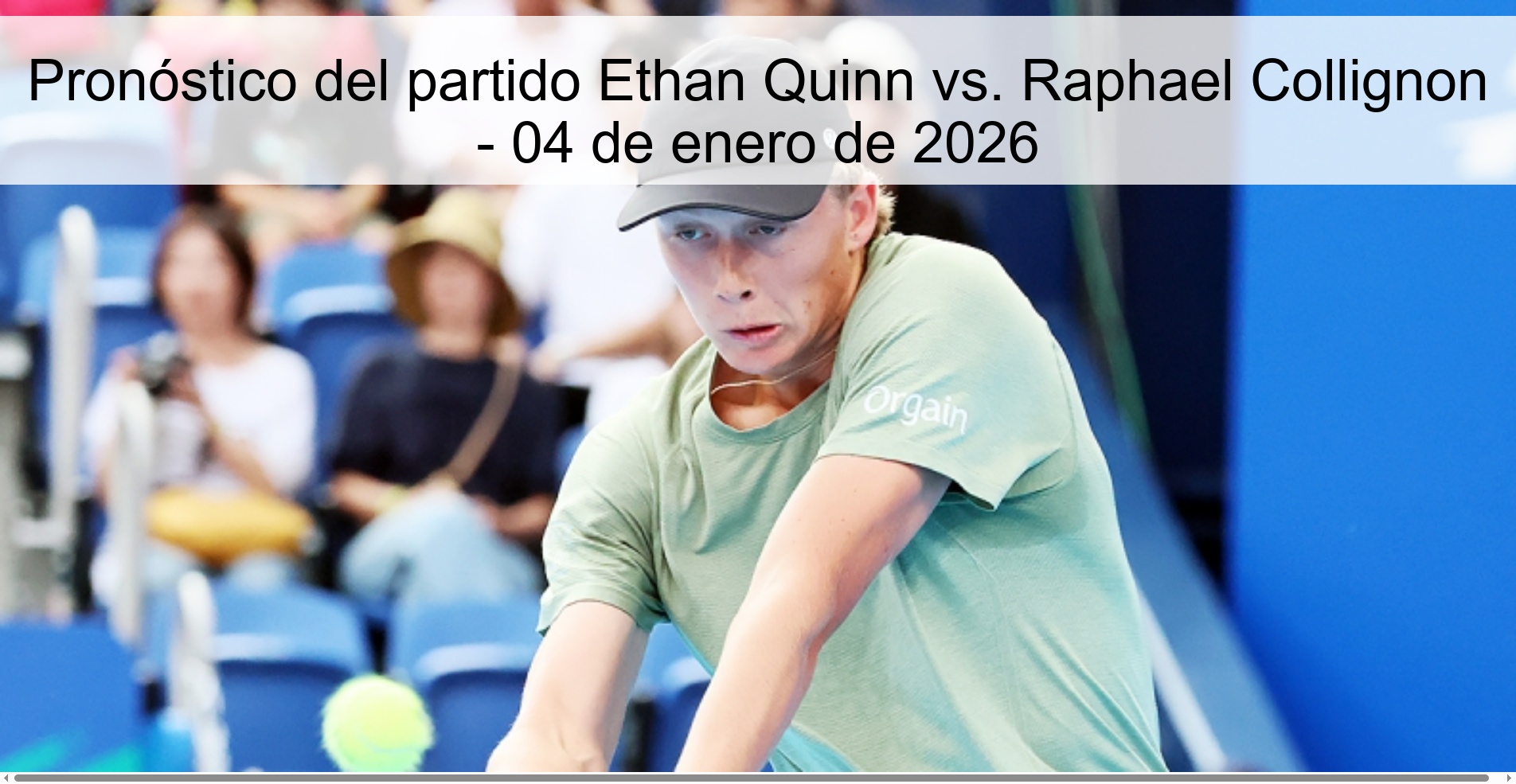 Pronóstico del partido Ethan Quinn vs. Raphael Collignon - 04 de enero de 2026