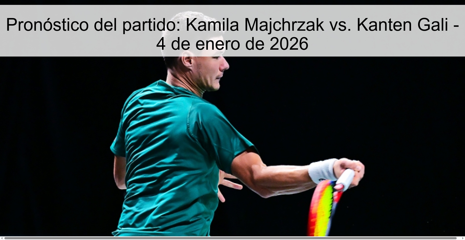 Pronóstico del partido: Kamila Majchrzak vs. Kanten Gali - 4 de enero de 2026 Pronóstico del partido: Kamila Majchrzak vs. Kanten Gali - 4 de enero de 2026