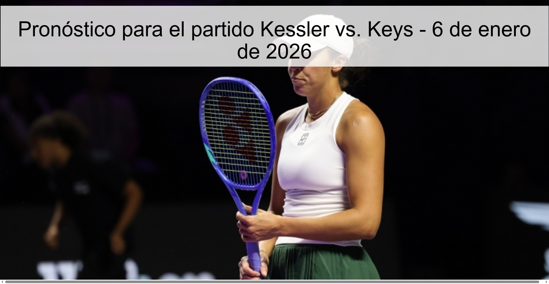 Prediction for the match Kessler vs. Keys - January 6, 2026