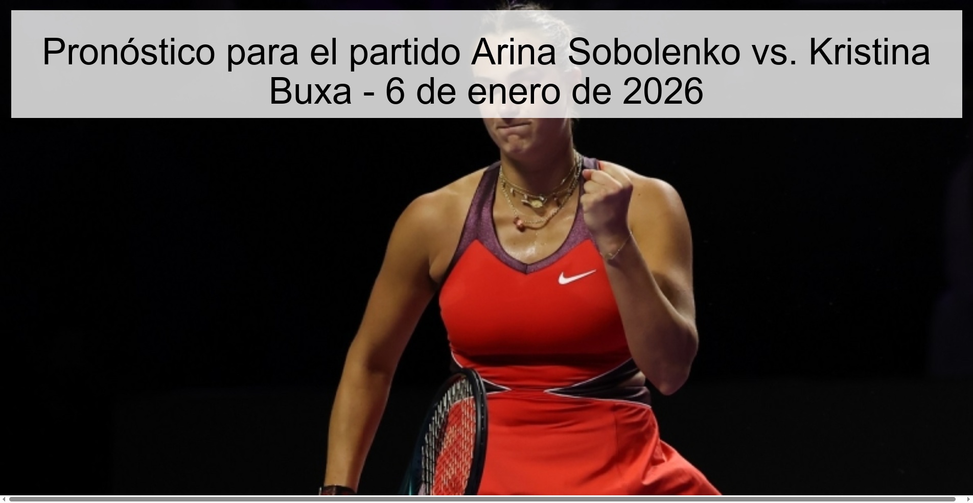 Pronóstico para el partido Arina Sobolenko vs. Kristina Buxa - 6 de enero de 2026