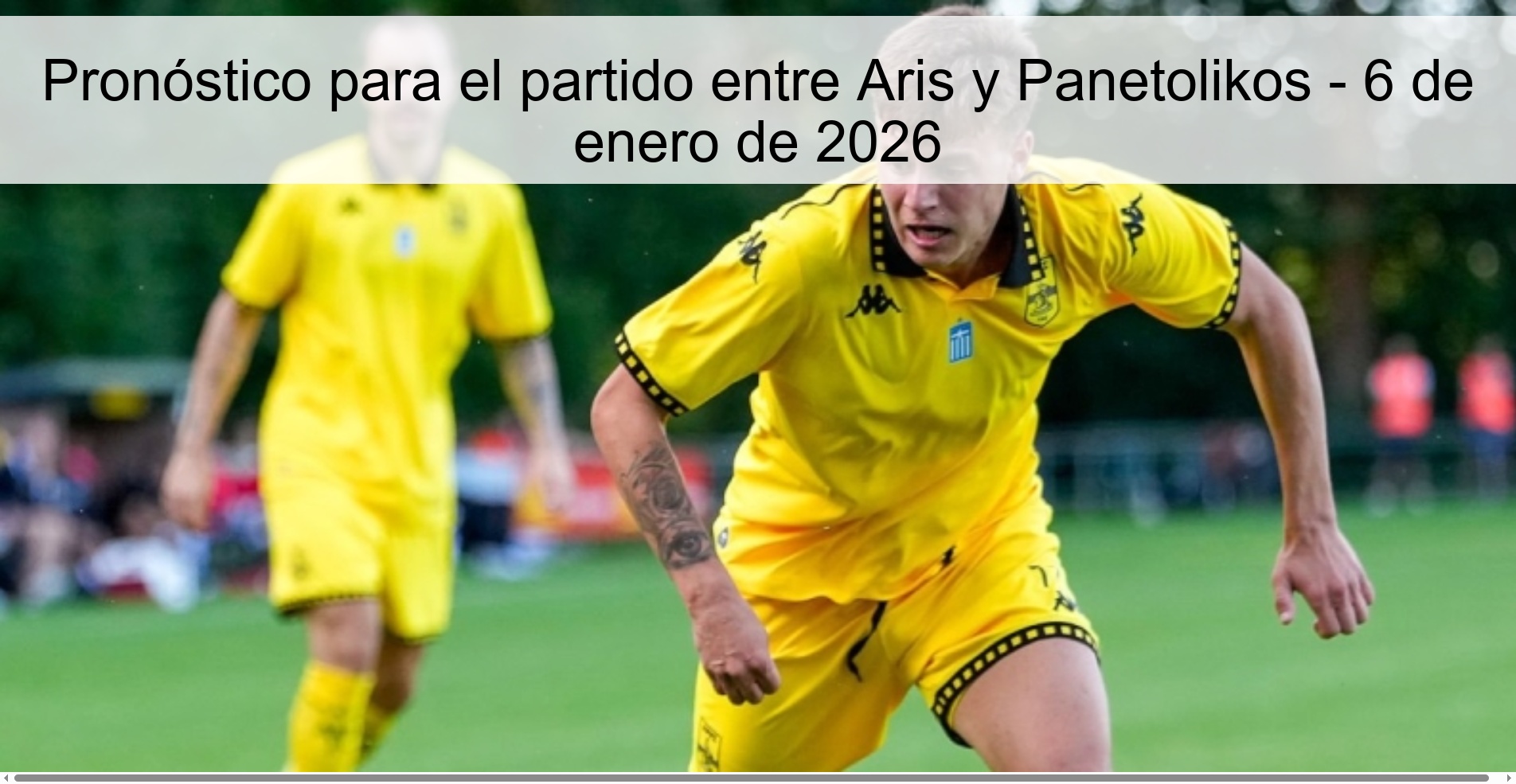 Pronóstico para el partido entre Aris y Panetolikos - 6 de enero de 2026