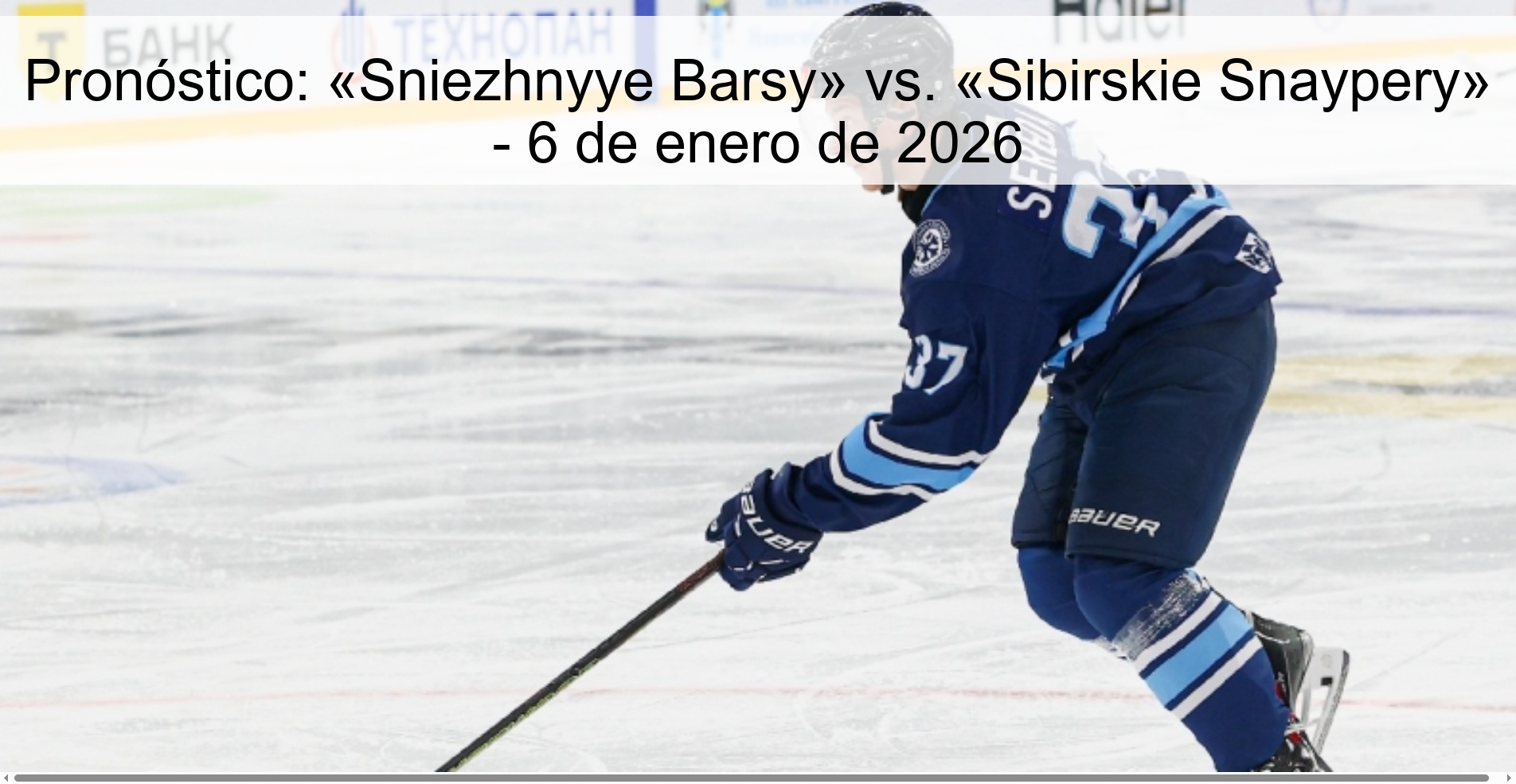 Pronóstico: «Sniezhnyye Barsy» vs. «Sibirskie Snaypery» - 6 de enero de 2026