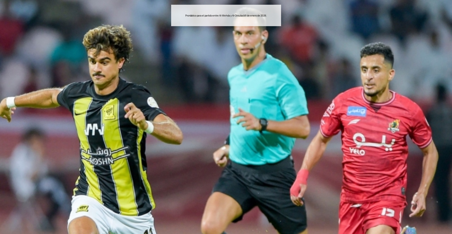 Pronóstico para el partido entre Al-Wehda y Al-Orouba – 6 de enero de 2026.