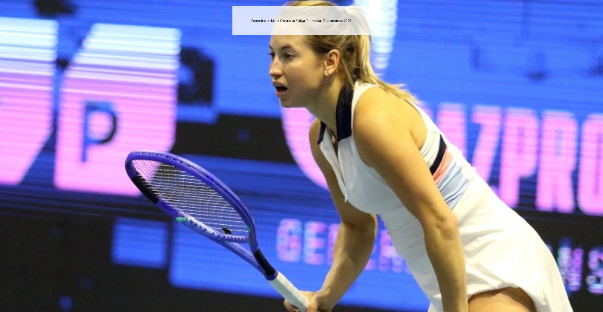Pronóstico de Marta Kostyuk vs. Yuliya Putintseva - 7 de enero de 2026