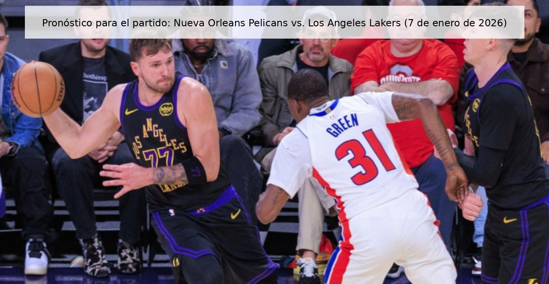 Pronóstico para el partido: Nueva Orleans Pelicans vs. Los Angeles Lakers (7 de enero de 2026) Pronóstico para el partido: Nueva Orleans Pelicans vs. Los Angeles Lakers (7 de enero de 2026)