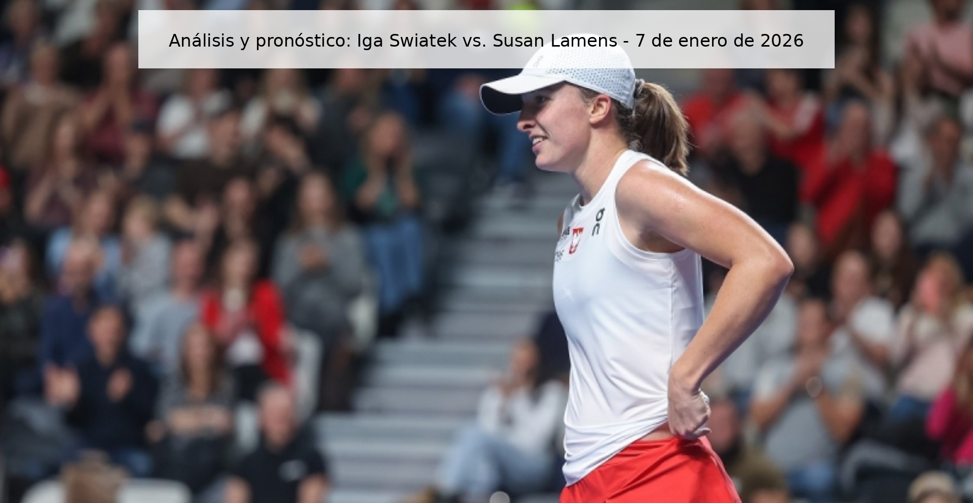 Análisis y pronóstico: Iga Swiatek vs. Susan Lamens - 7 de enero de 2026
