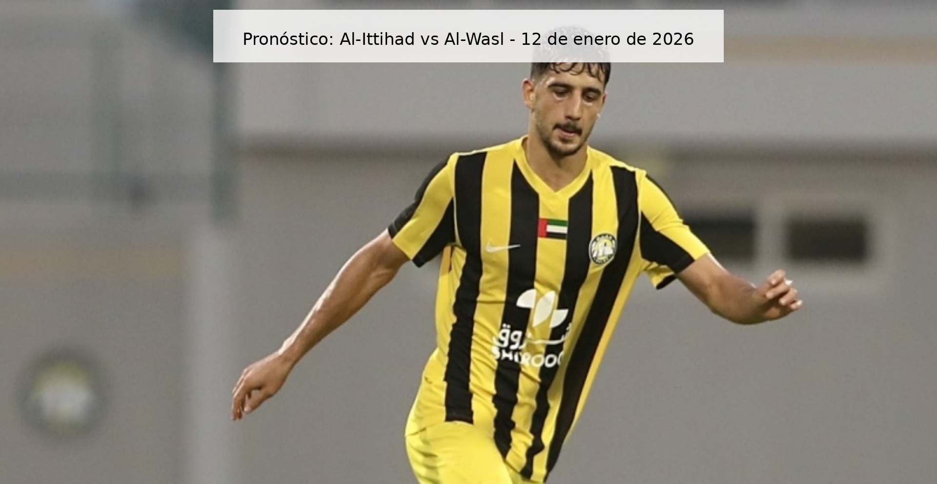 Prediction: Al-Ittihad vs Al-Wasl – January 12, 2026