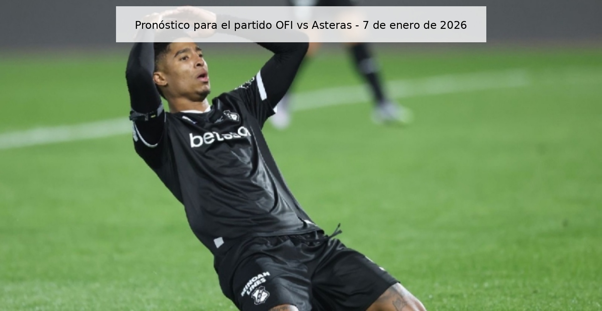 Pronóstico para el partido OFI vs Asteras - 7 de enero de 2026