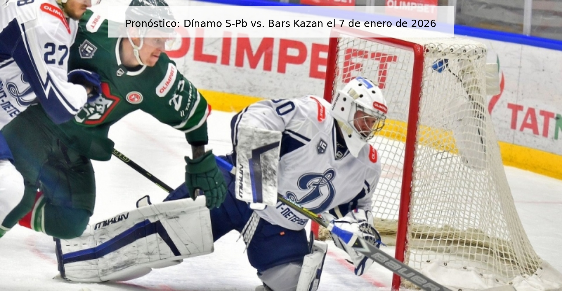 Pronóstico: Dínamo S-Pb vs. Bars Kazan el 7 de enero de 2026