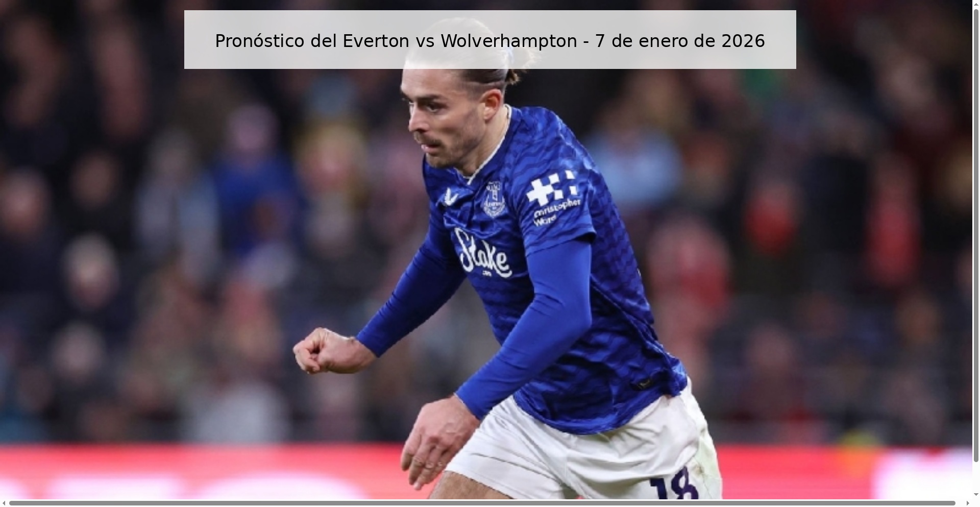 Pronóstico del Everton vs Wolverhampton - 7 de enero de 2026