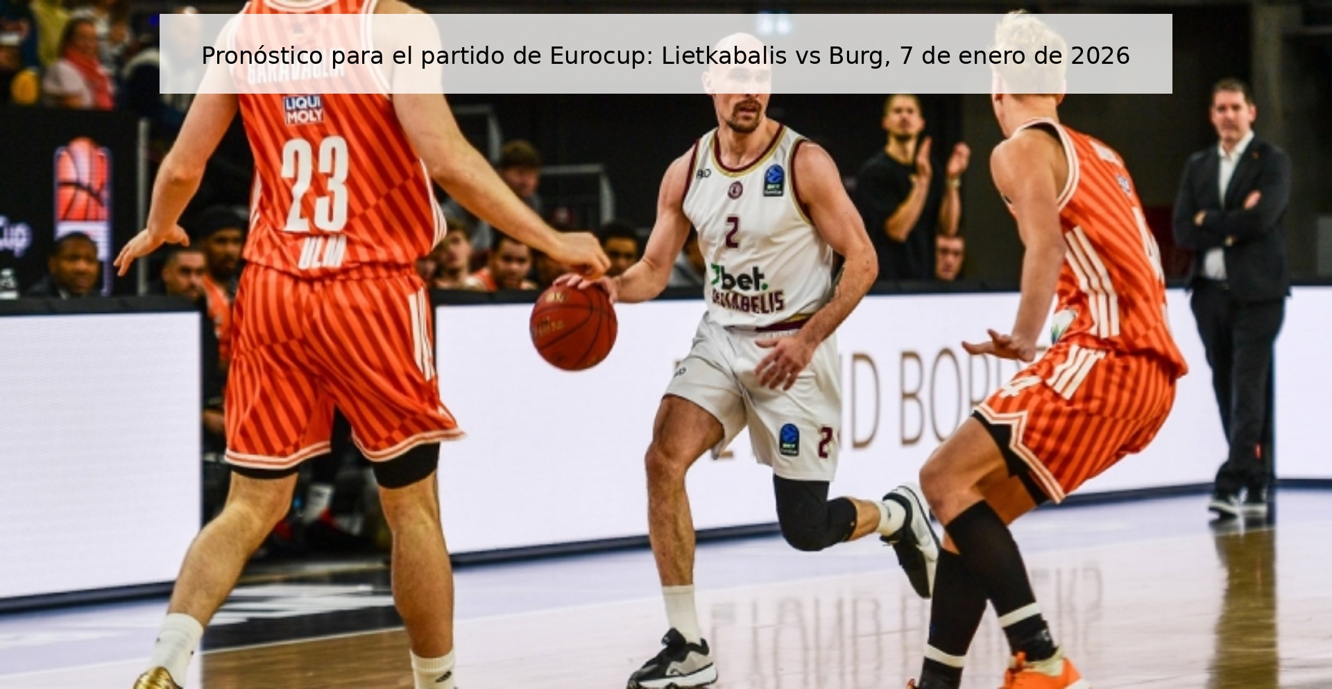 Prediction for the Eurocup match: Lietkabalis vs Burg, January 7, 2026