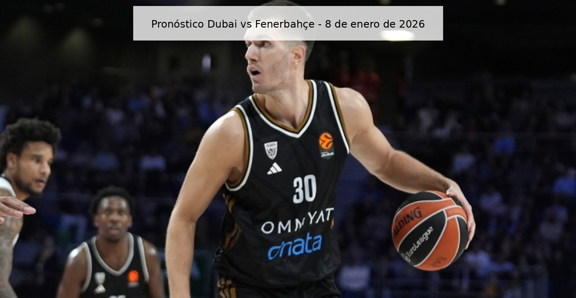 Pronóstico Dubai vs Fenerbahçe - 8 de enero de 2026 Pronóstico Dubai vs Fenerbahçe - 8 de enero de 2026