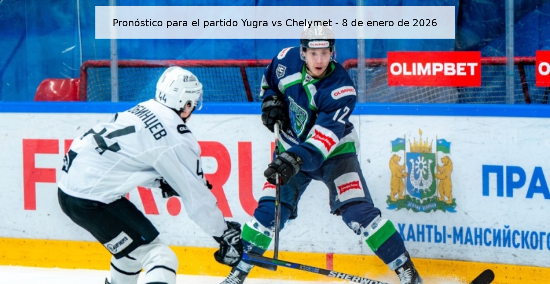 Prediction for the match Yugra vs Chelymet - January 8, 2026