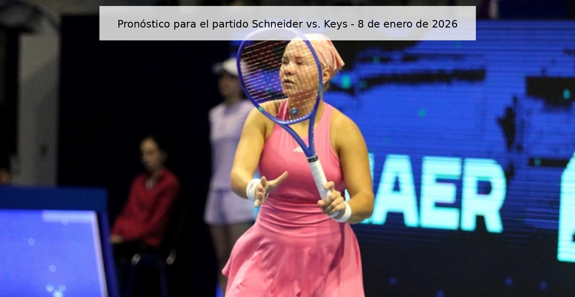 Pronóstico para el partido Schneider vs. Keys - 8 de enero de 2026