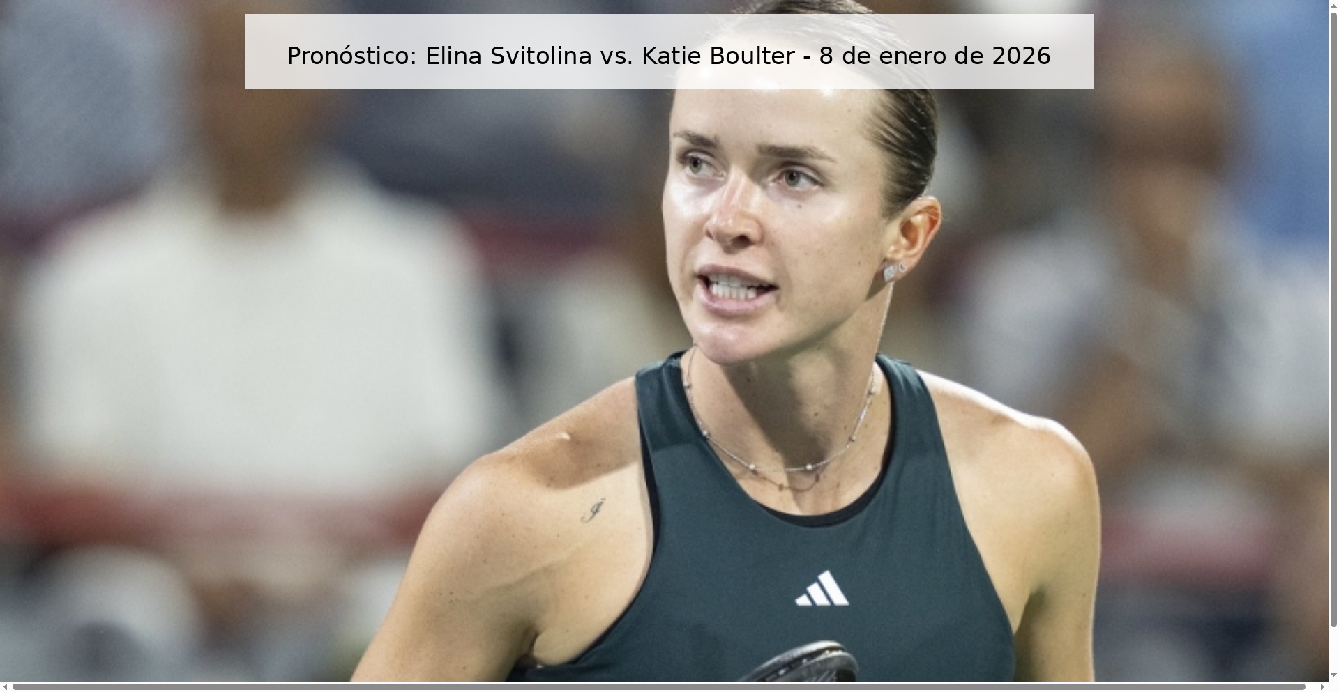 Prediction: Elina Svitolina vs. Katie Boulter – January 8, 2026