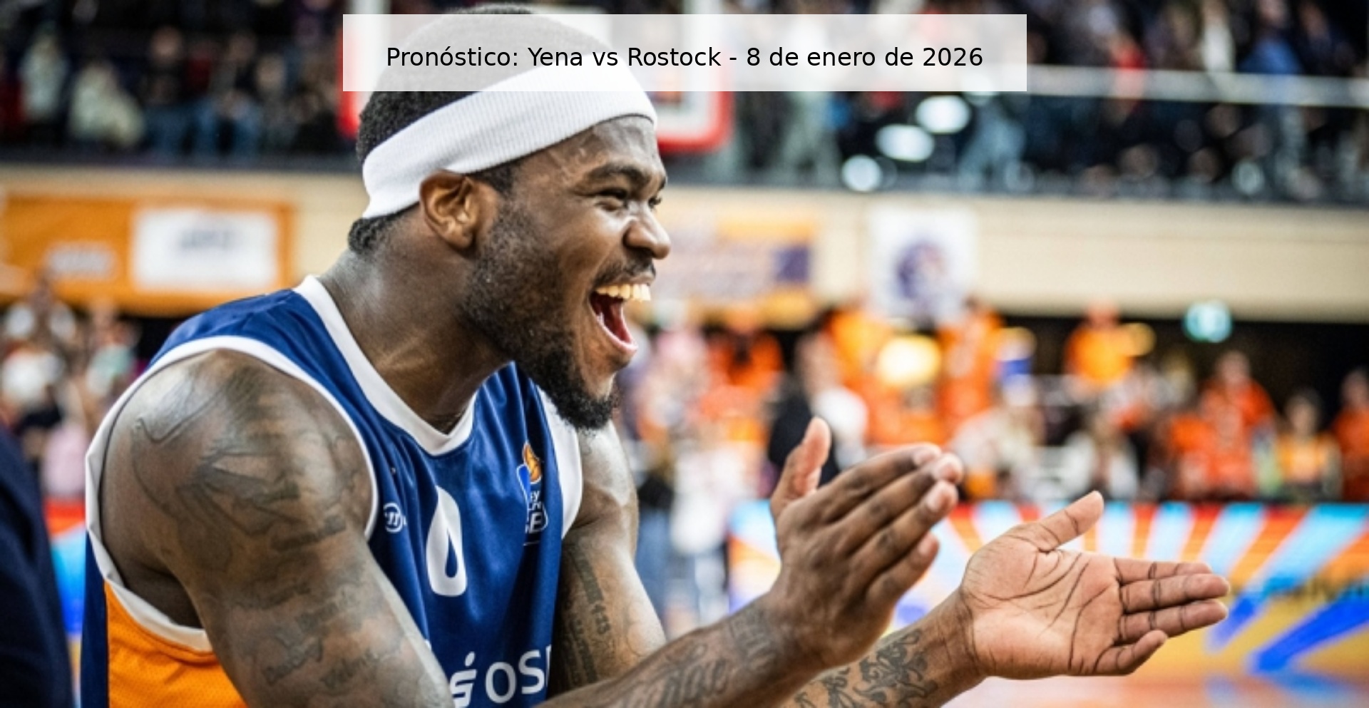 Pronóstico: Yena vs Rostock - 8 de enero de 2026