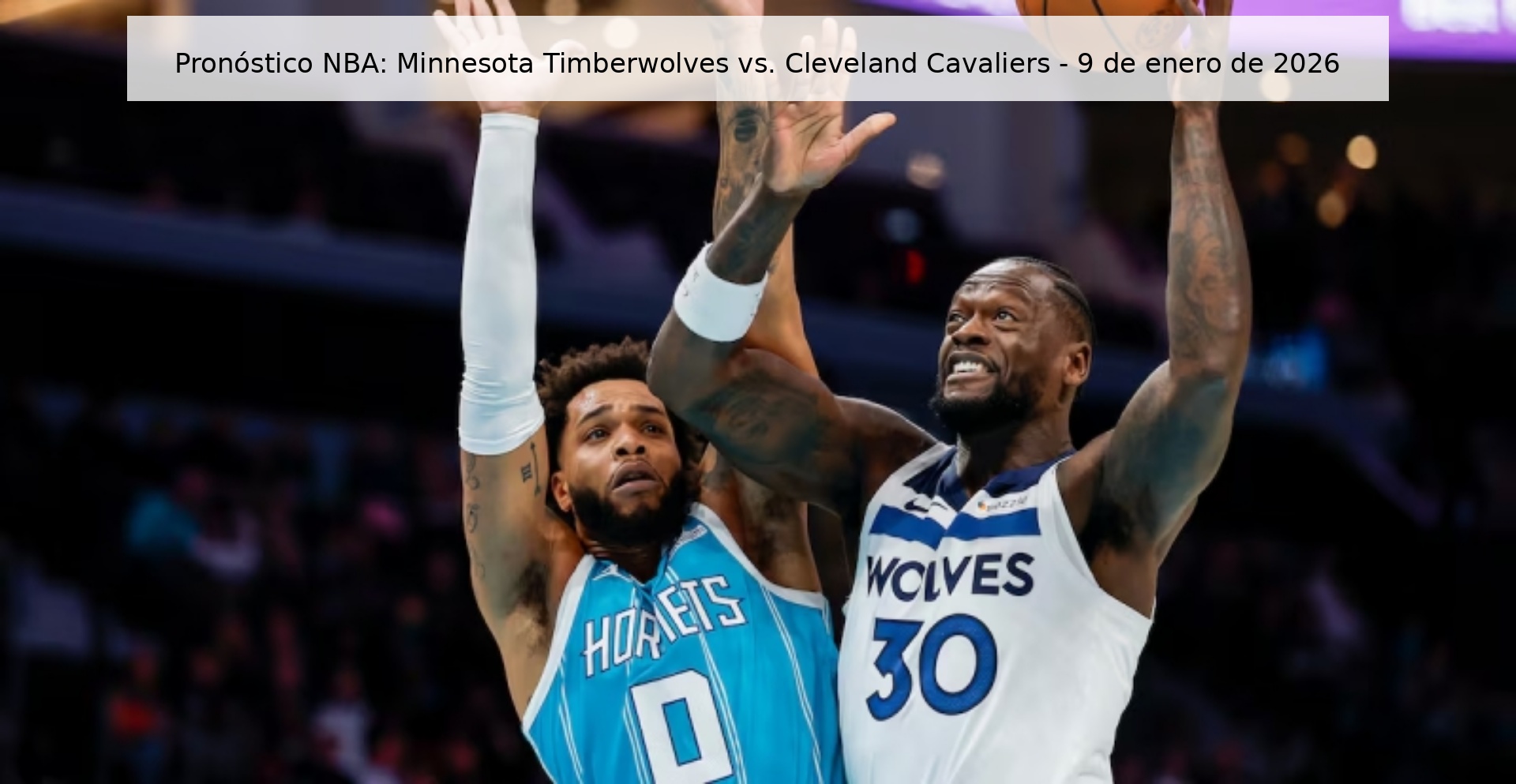 Pronóstico NBA: Minnesota Timberwolves vs. Cleveland Cavaliers - 9 de enero de 2026