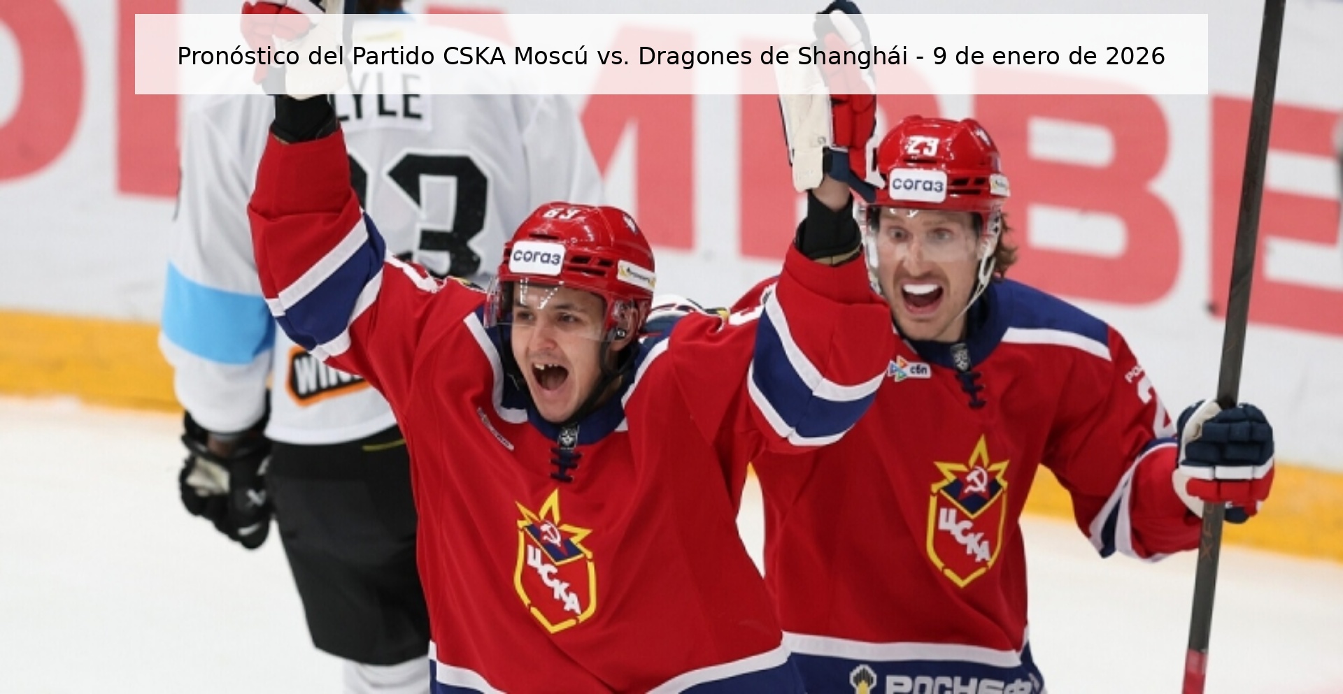 Pronóstico del Partido CSKA Moscú vs. Dragones de Shanghái - 9 de enero de 2026