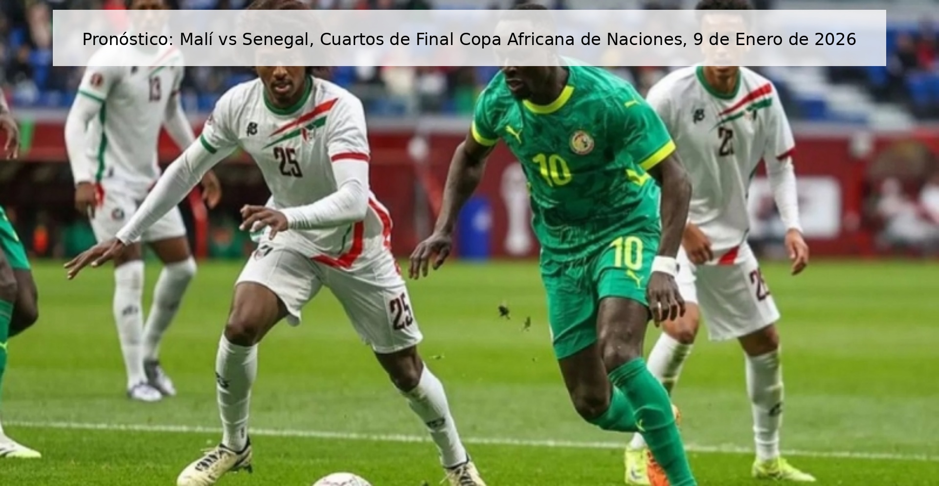 Pronóstico: Malí vs Senegal, Cuartos de Final Copa Africana de Naciones, 9 de Enero de 2026 Pronóstico: Malí vs Senegal, Cuartos de Final Copa Africana de Naciones, 9 de Enero de 2026
