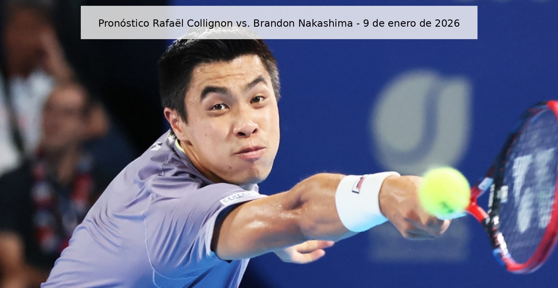 Pronóstico Rafaël Collignon vs. Brandon Nakashima - 9 de enero de 2026 Pronóstico Rafaël Collignon vs. Brandon Nakashima - 9 de enero de 2026