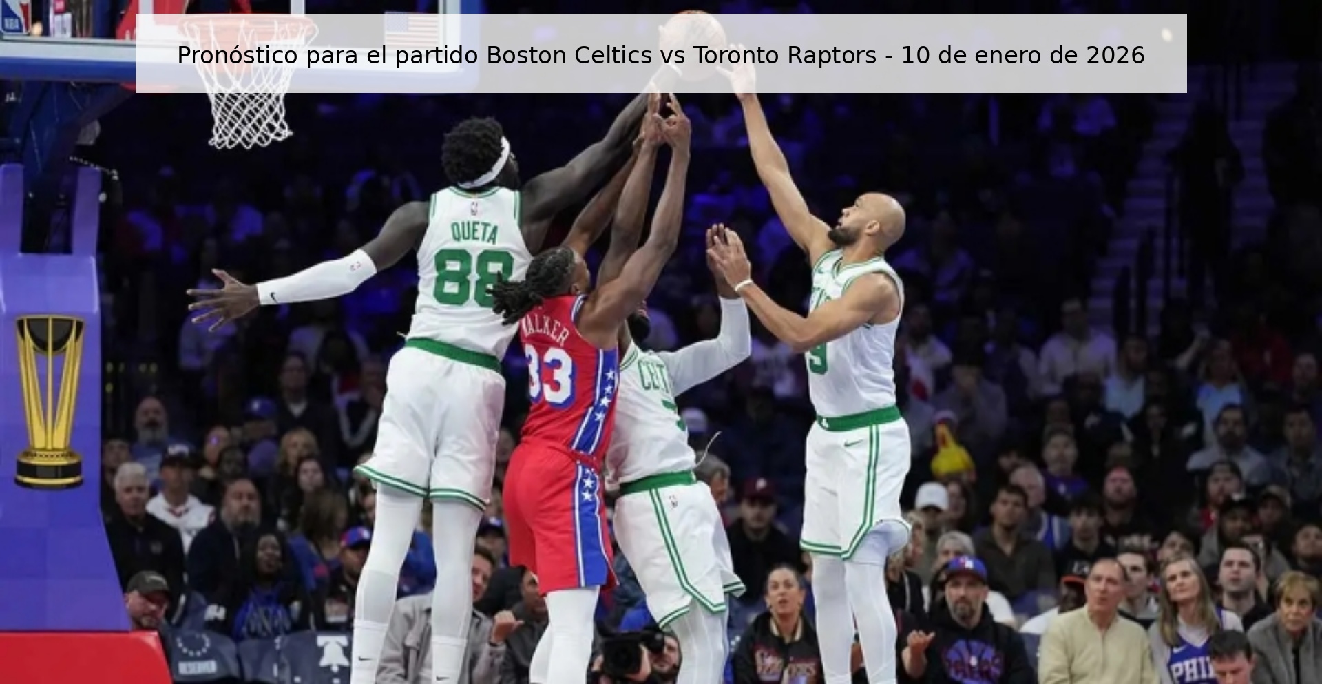Prediction for the Boston Celtics vs Toronto Raptors match - January 10, 2026