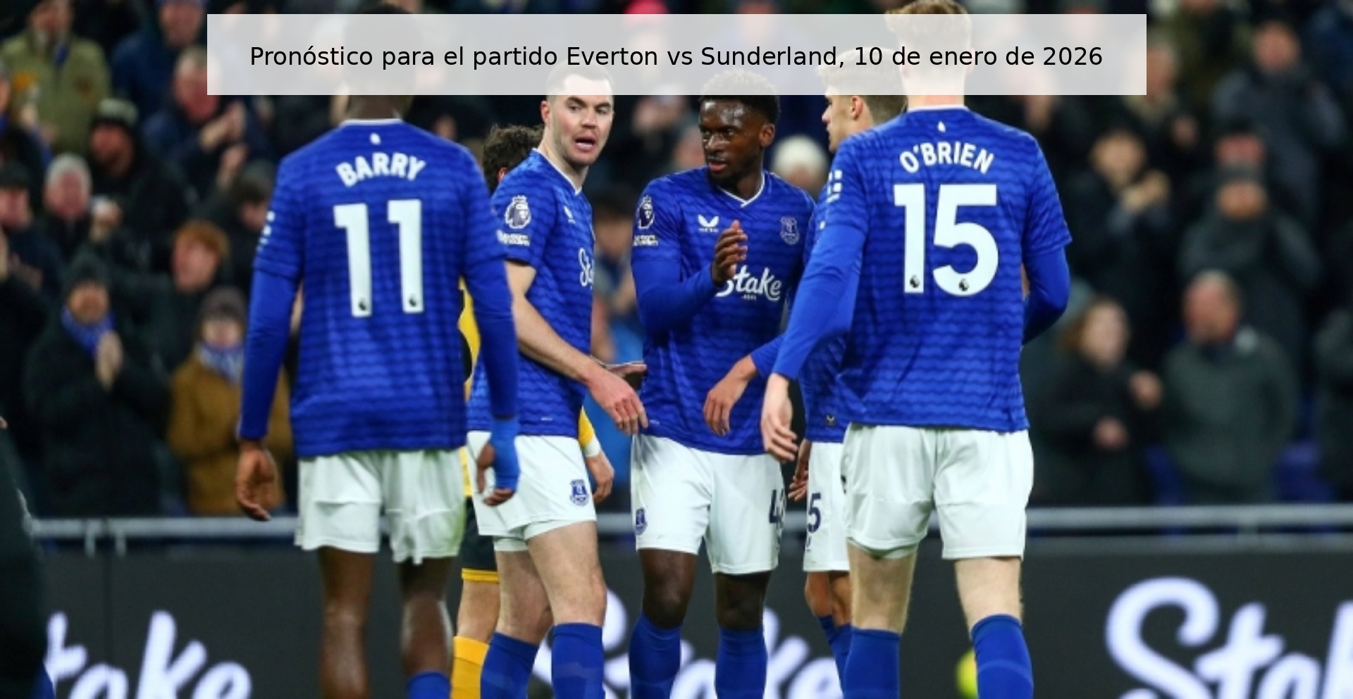 Pronóstico para el partido Everton vs Sunderland, 10 de enero de 2026