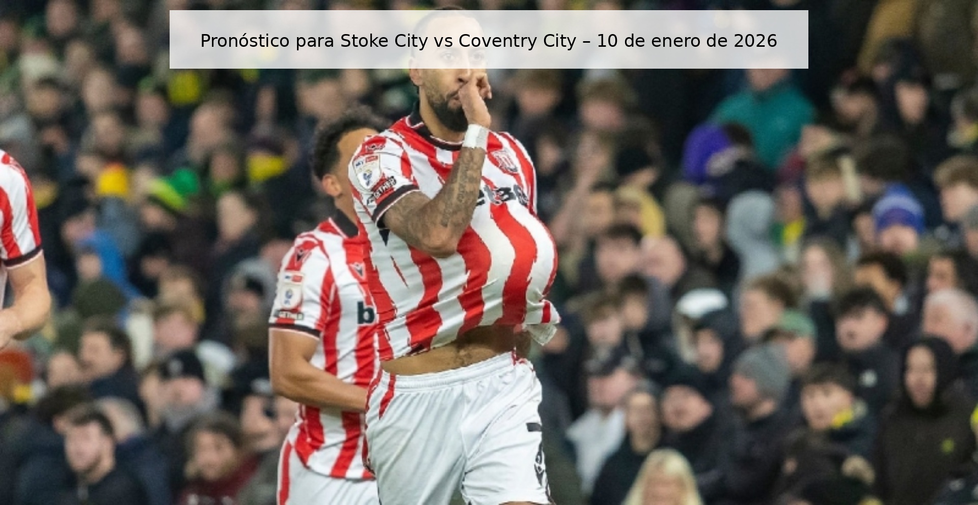 Pronóstico para Stoke City vs Coventry City – 10 de enero de 2026