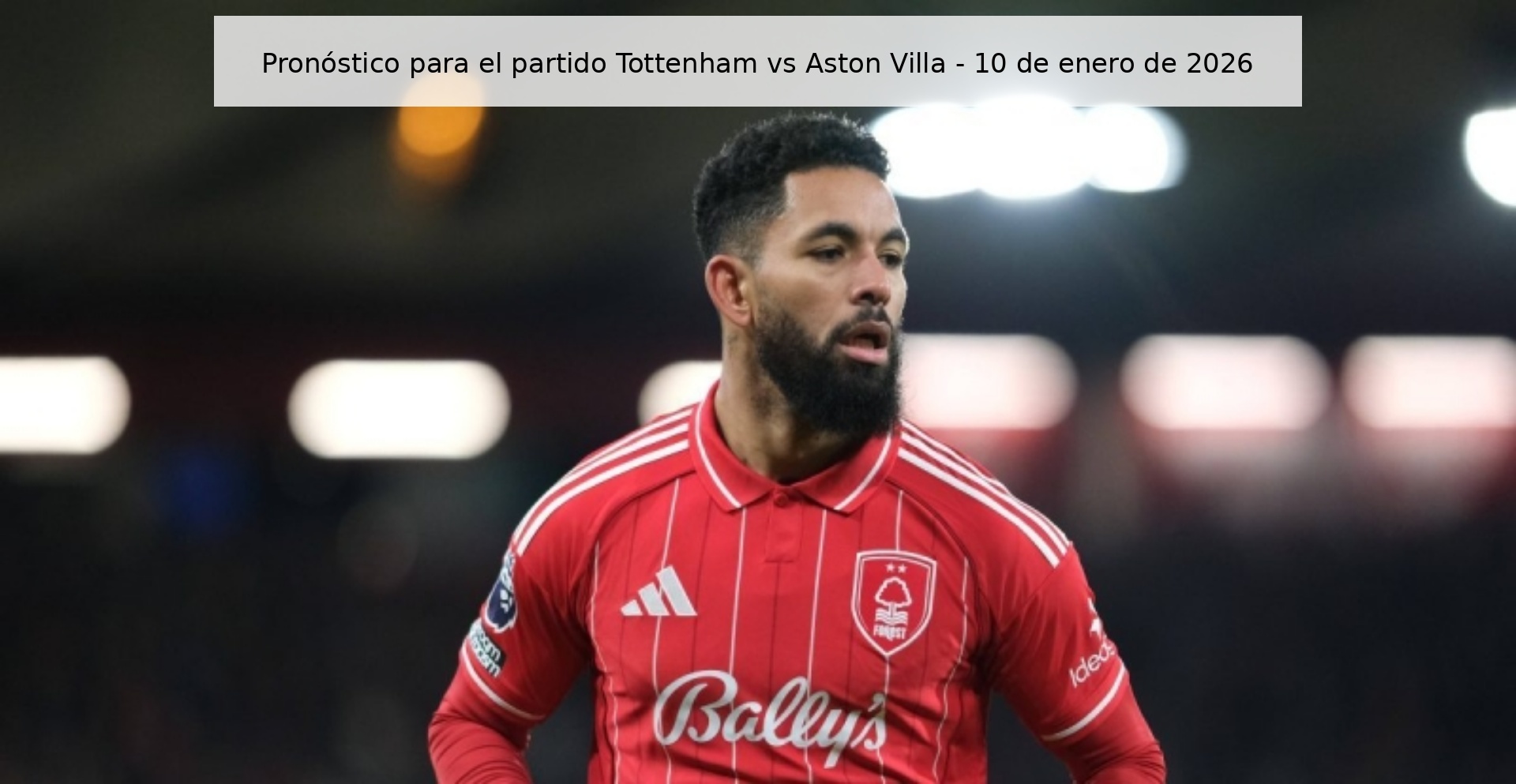 Pronóstico para el partido Tottenham vs Aston Villa - 10 de enero de 2026