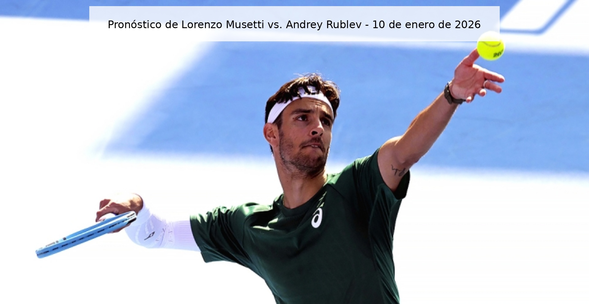 Pronóstico de Lorenzo Musetti vs. Andrey Rublev - 10 de enero de 2026