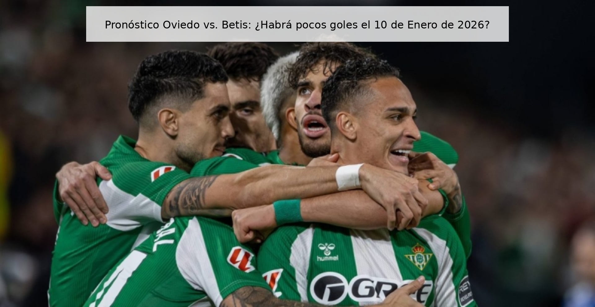 Prediction Oviedo vs. Betis: Will there be few goals on January 10, 2026?