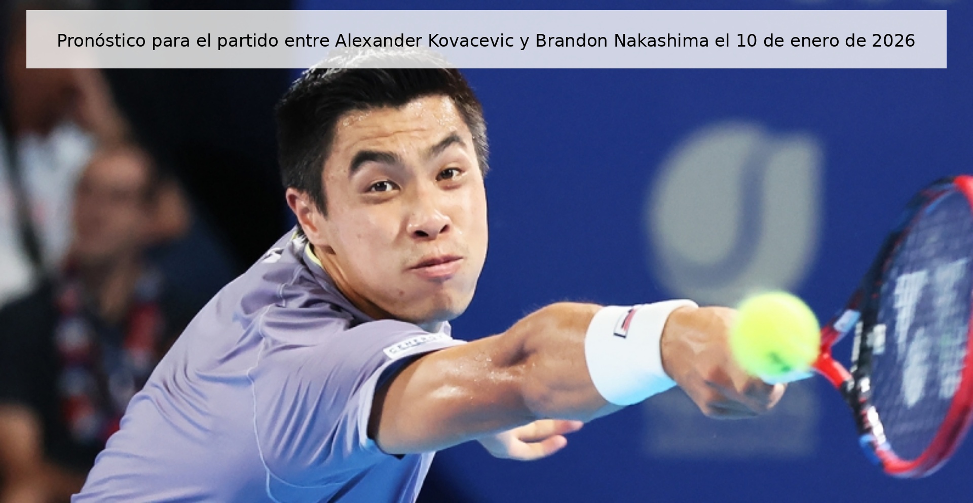 Prediction for the match between Alexander Kovacevic and Brandon Nakashima on January 10, 2026