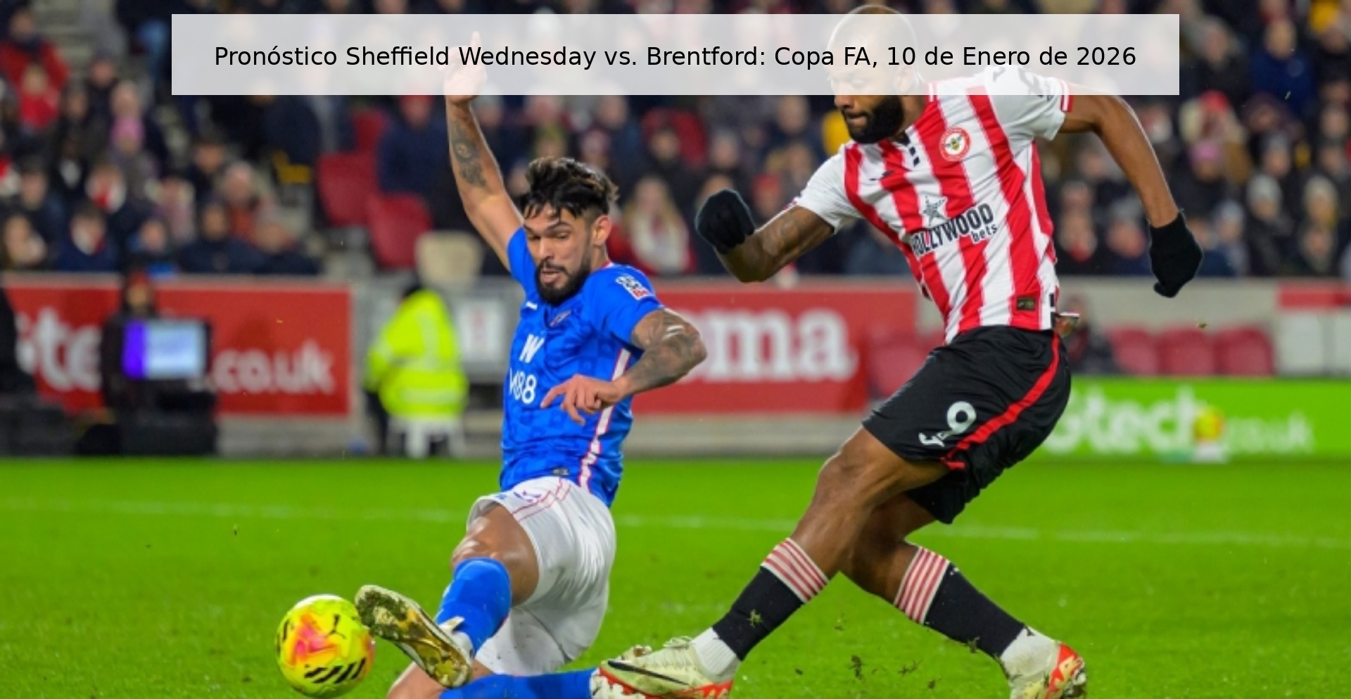 Pronóstico Sheffield Wednesday vs. Brentford: Copa FA, 10 de Enero de 2026
