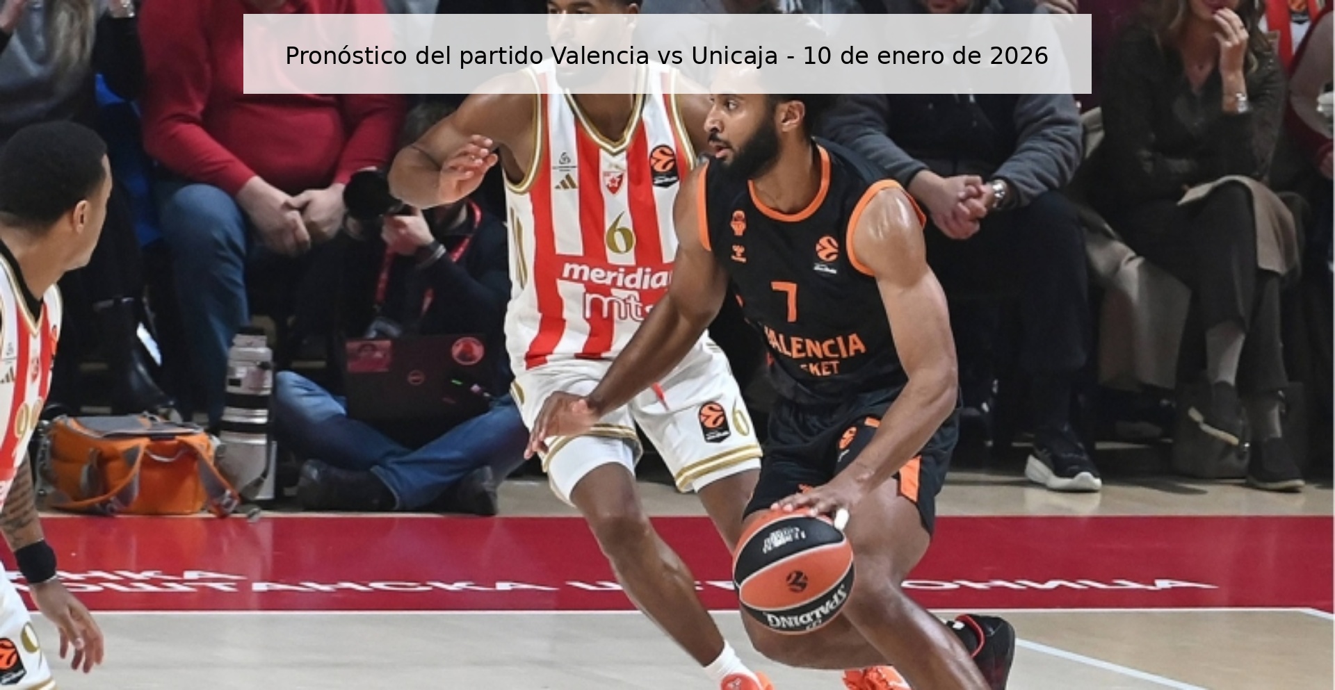 Pronóstico del partido Valencia vs Unicaja - 10 de enero de 2026