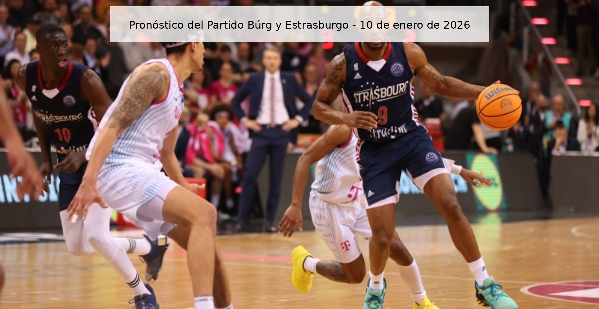 Pronóstico del Partido Búrg y Estrasburgo - 10 de enero de 2026