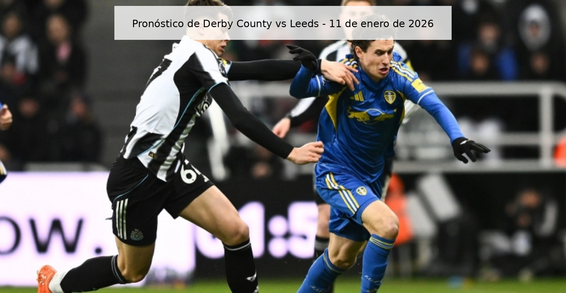 Pronóstico de Derby County vs Leeds - 11 de enero de 2026