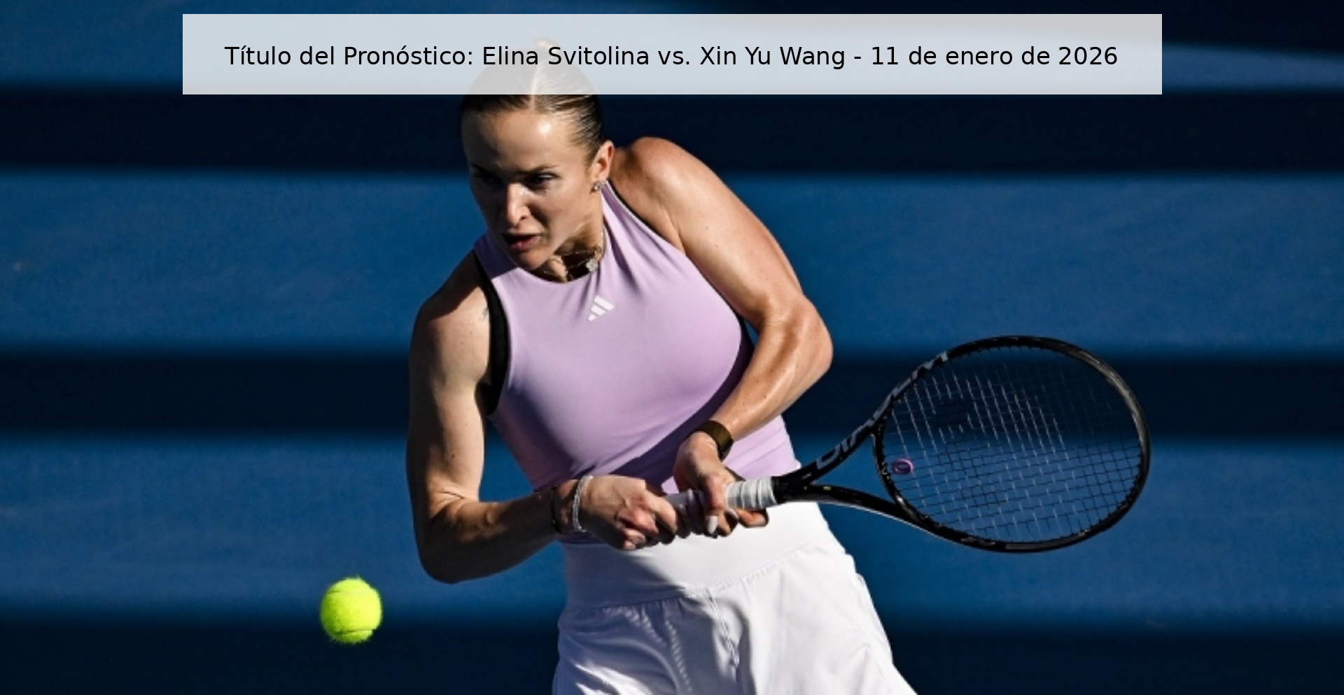 Prediction Title: Elina Svitolina vs. Xin Yu Wang – January 11, 2026