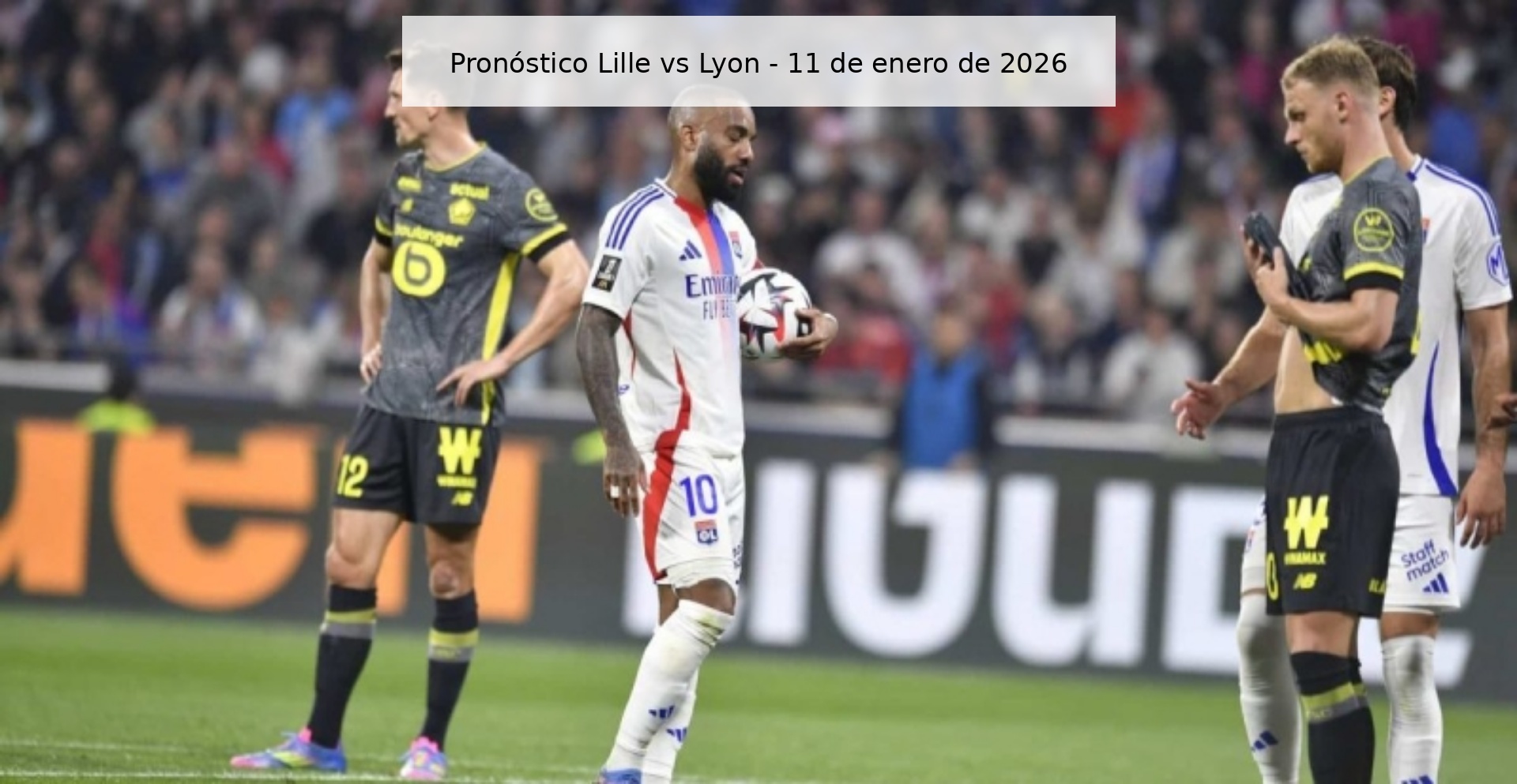 Pronóstico Lille vs Lyon - 11 de enero de 2026