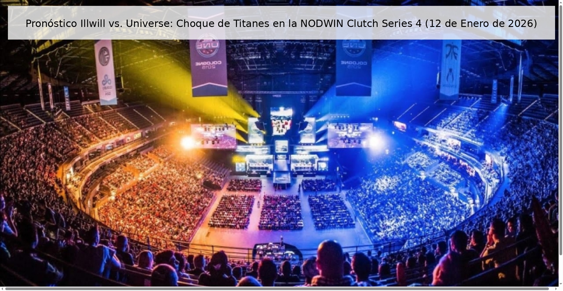 Pronóstico Illwill vs. Universe: Choque de Titanes en la NODWIN Clutch Series 4 (12 de Enero de 2026) Pronóstico Illwill vs. Universe: Choque de Titanes en la NODWIN Clutch Series 4 (12 de Enero de 2026)