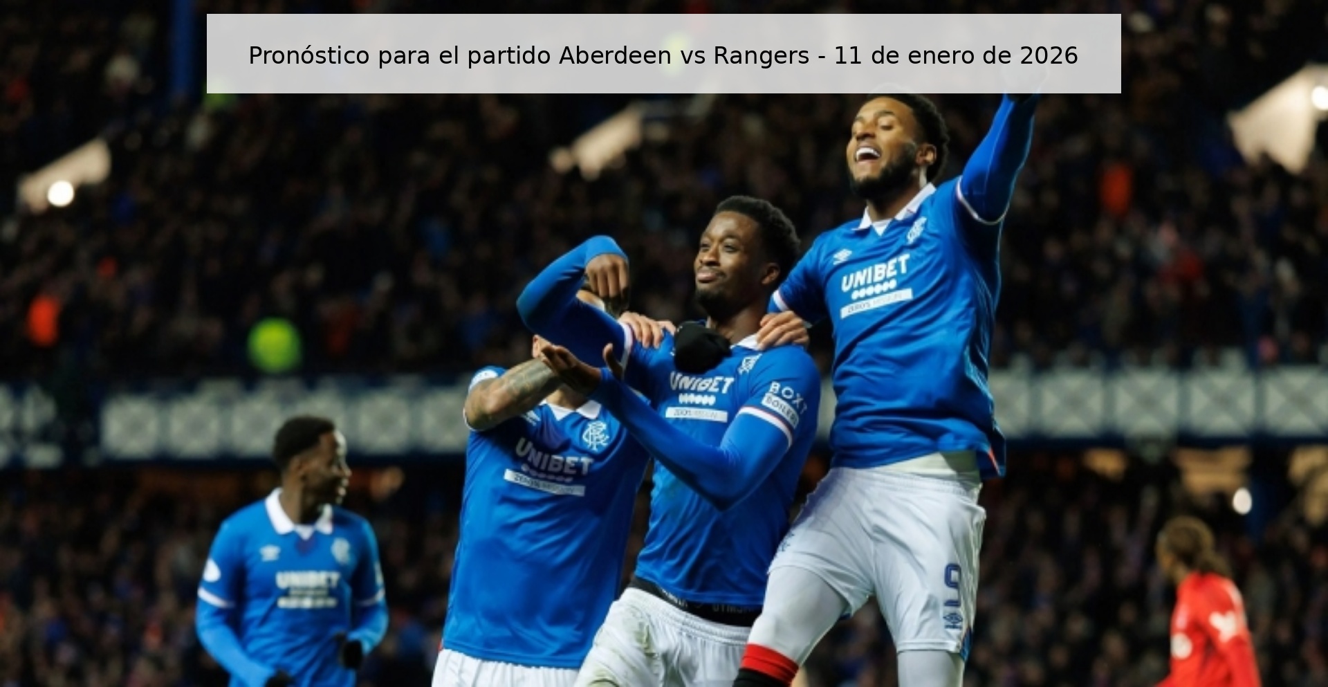 Pronóstico para el partido Aberdeen vs Rangers - 11 de enero de 2026