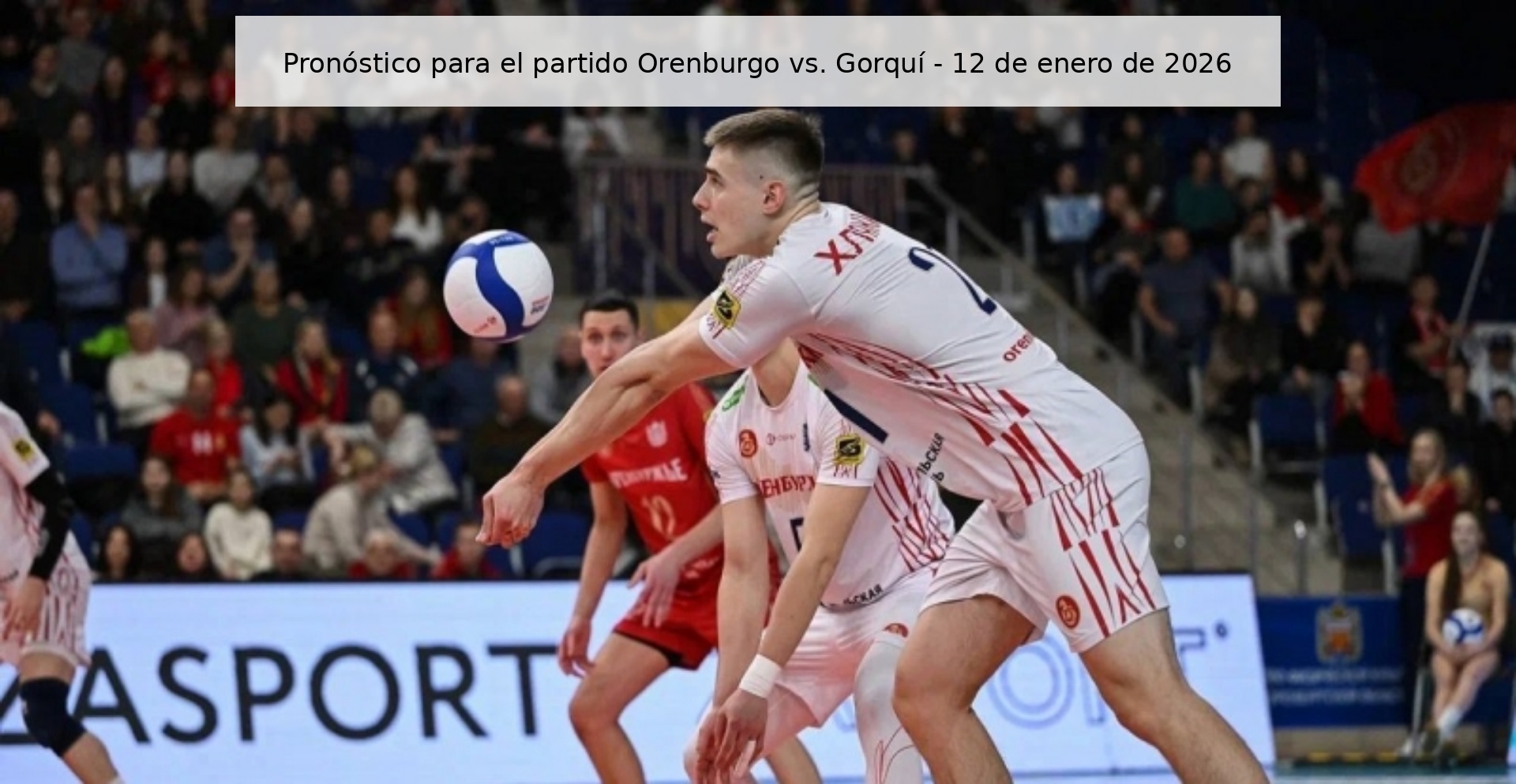 Pronóstico para el partido Orenburgo vs. Gorquí - 12 de enero de 2026 Pronóstico para el partido Orenburgo vs. Gorquí - 12 de enero de 2026