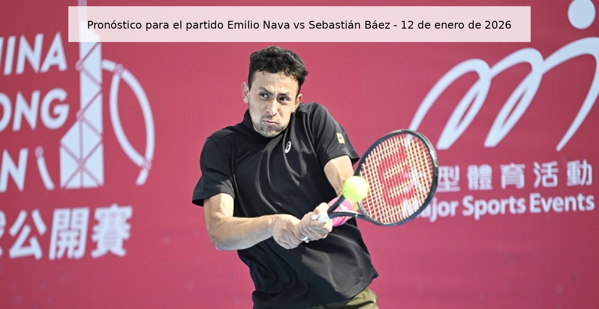 Pronóstico para el partido Emilio Nava vs Sebastián Báez - 12 de enero de 2026
