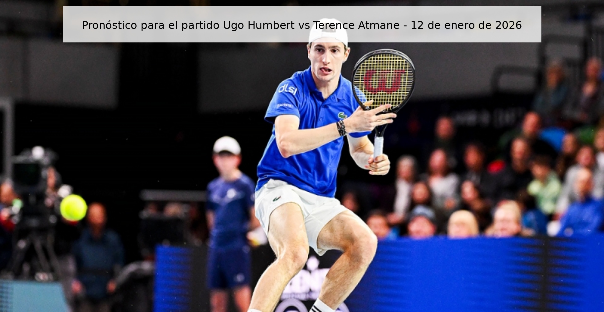 Pronóstico para el partido Ugo Humbert vs Terence Atmane - 12 de enero de 2026
