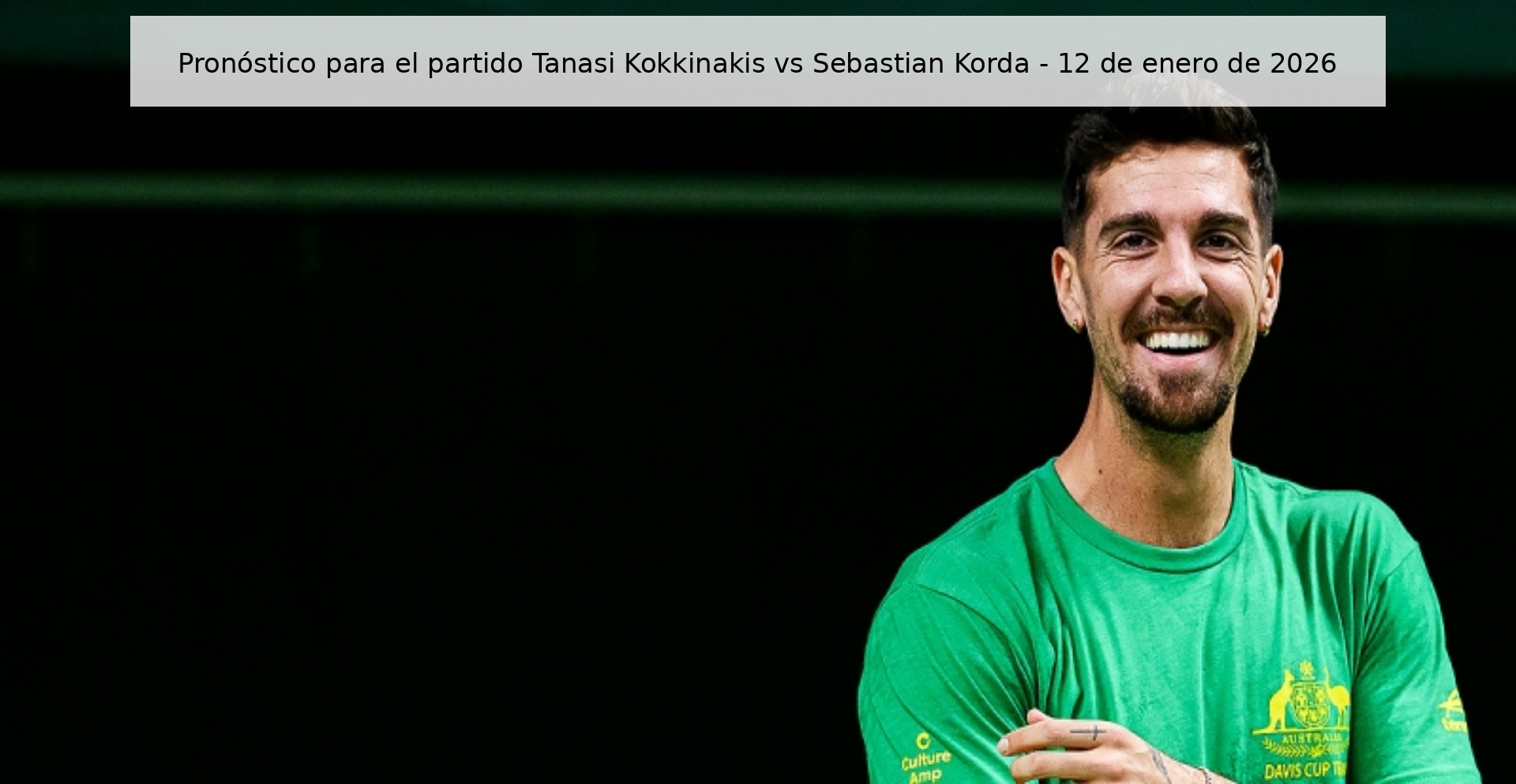 Pronóstico para el partido Tanasi Kokkinakis vs Sebastian Korda - 12 de enero de 2026
