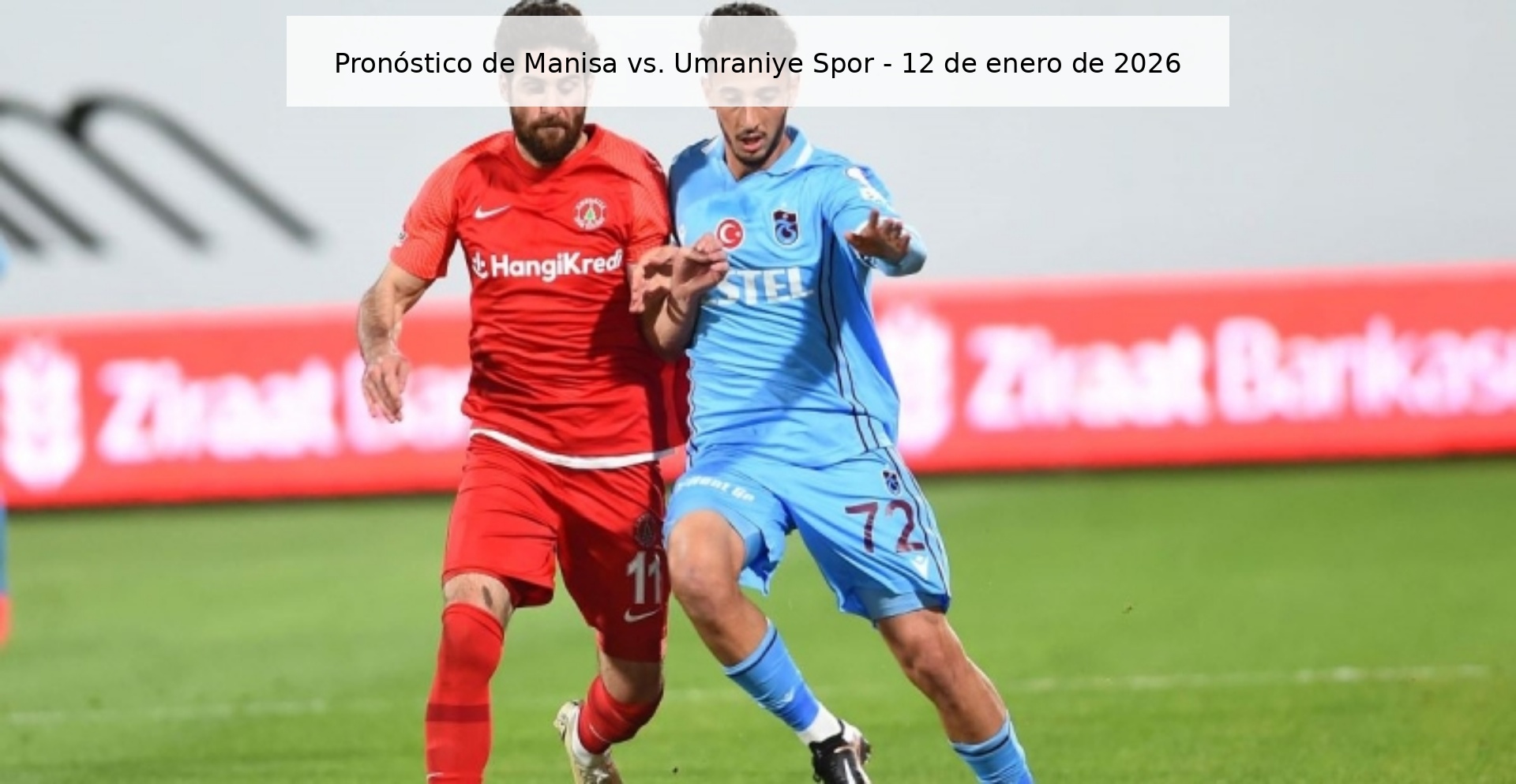 Pronóstico de Manisa vs. Umraniye Spor - 12 de enero de 2026