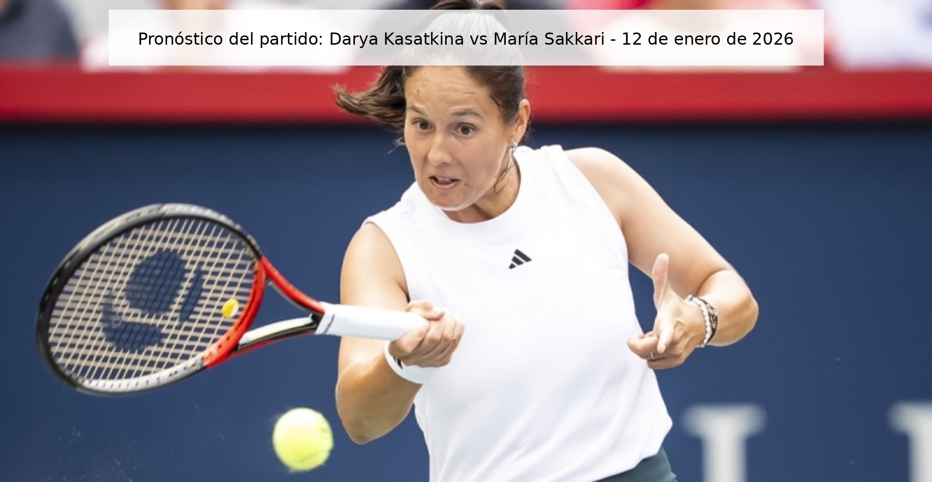 Match Prediction: Darya Kasatkina vs Maria Sakkari – January 12, 2026