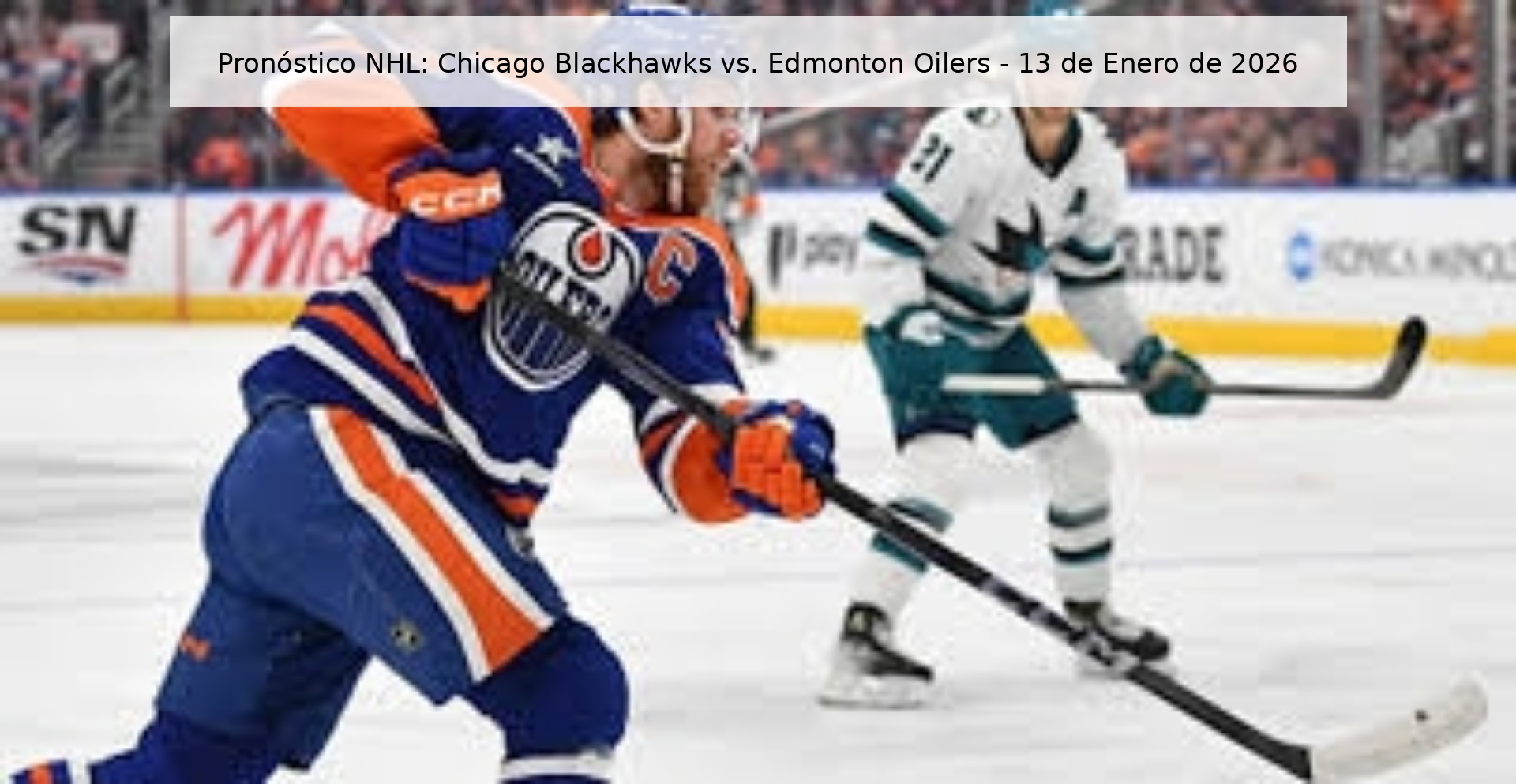 Pronóstico NHL: Chicago Blackhawks vs. Edmonton Oilers - 13 de Enero de 2026