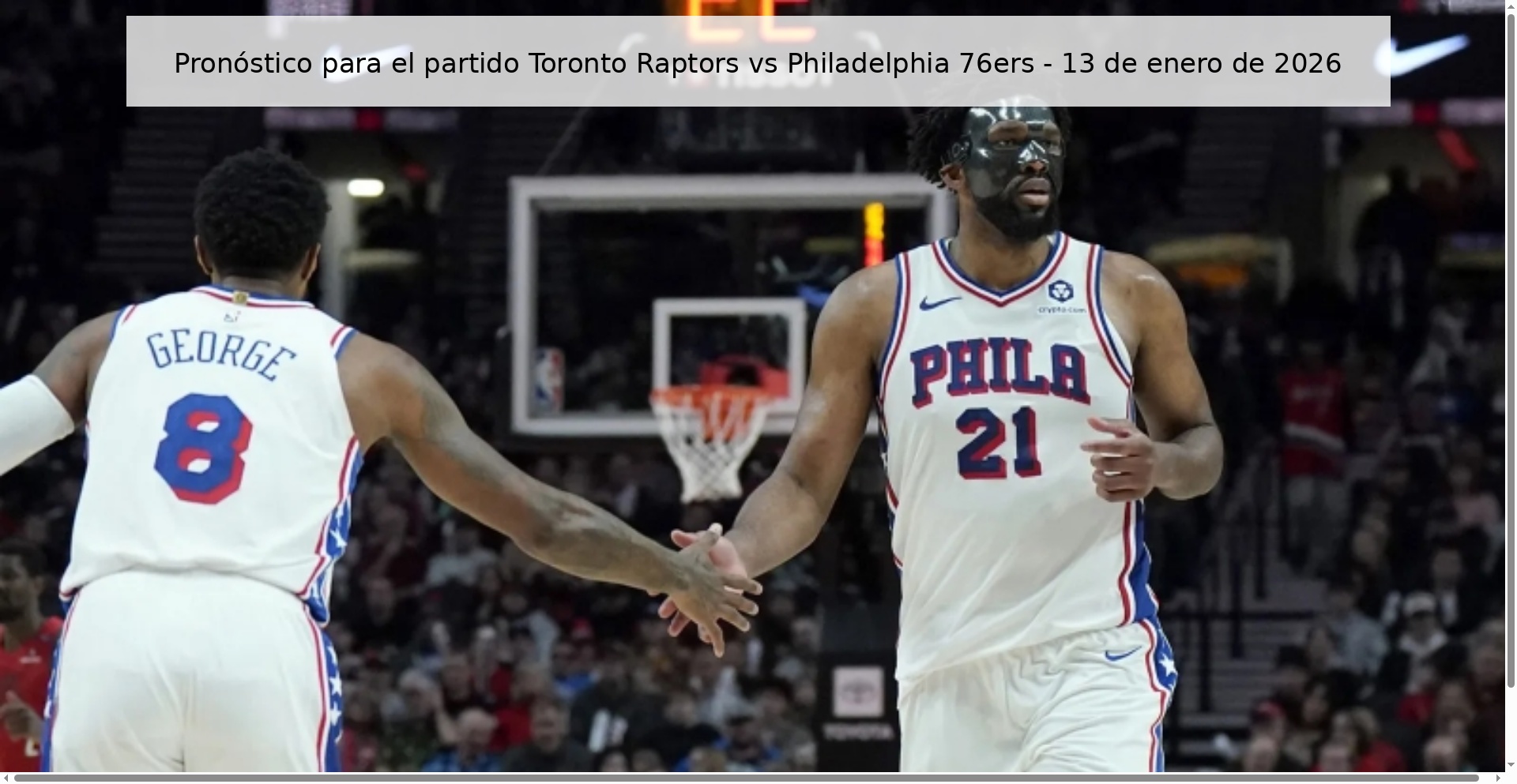 Prediction for the Toronto Raptors vs Philadelphia 76ers match - January 13, 2026
