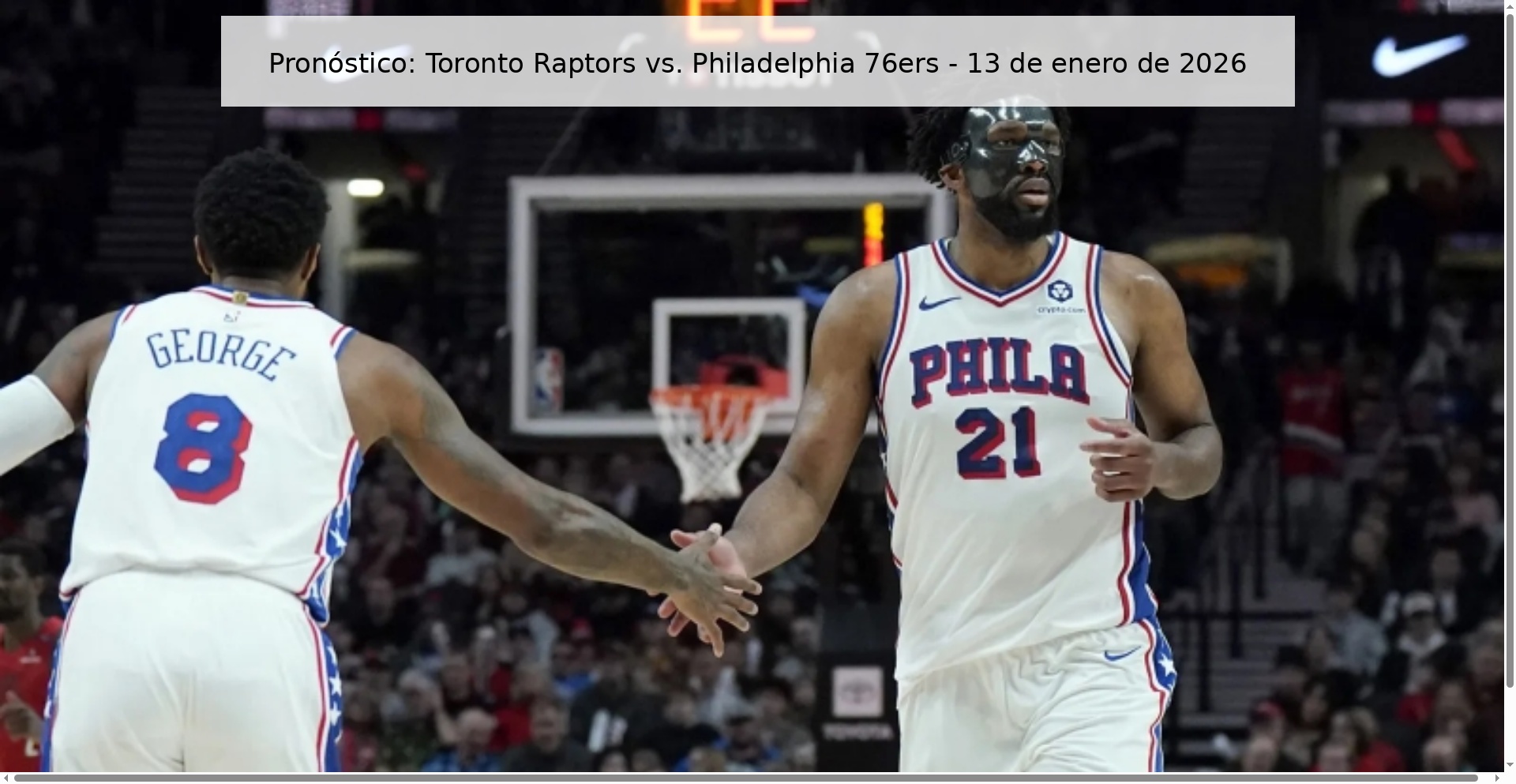 Pronóstico: Toronto Raptors vs. Philadelphia 76ers - 13 de enero de 2026 Pronóstico: Toronto Raptors vs. Philadelphia 76ers - 13 de enero de 2026